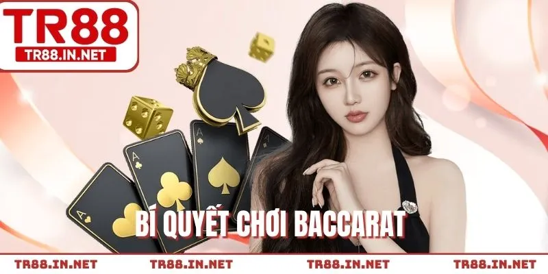Bí Quyết Chơi Baccarat - Áp Dụng Kỹ Thuật Chơi Bài Bất Bại