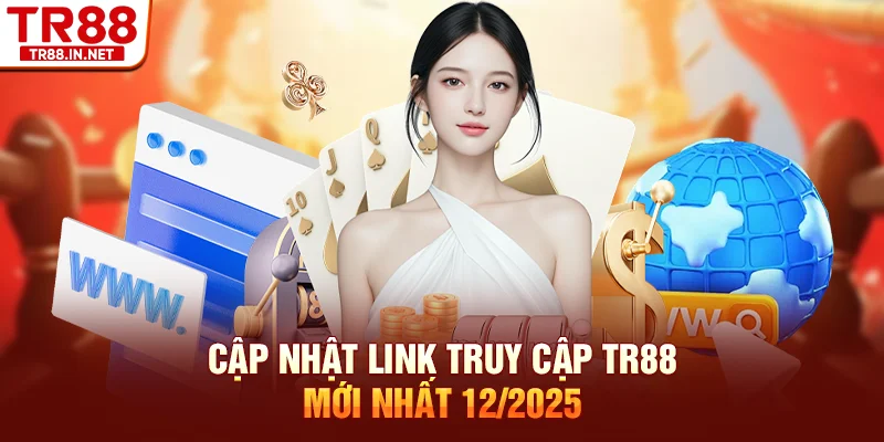 Cập nhật link truy cập TR88 mới nhất 12/2025