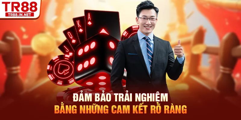 Đảm bảo trải nghiệm bằng những cam kết rõ ràng