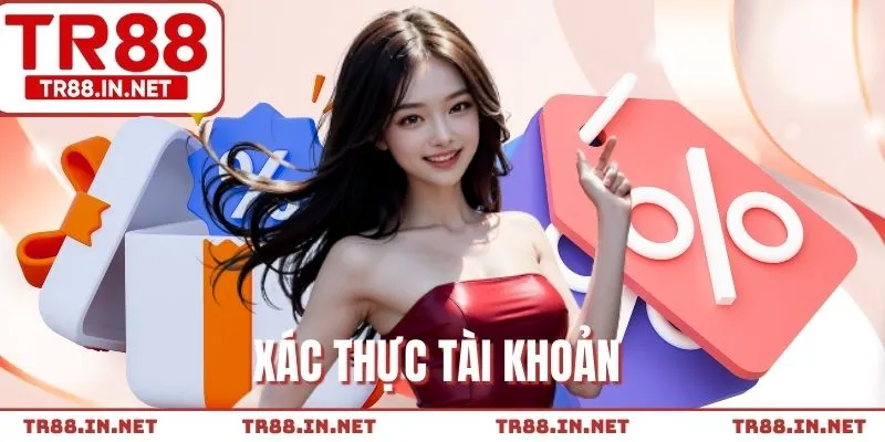 Danh tính rõ ràng để nhận khuyến mãi TR88 thuận tiện